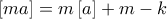 \displaystyle \left[ {ma} \right] = m\left[ a \right] + m - k