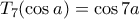 T_7(\cos{a})=\cos{7a}