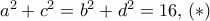 a^2+c^2=b^2+d^2=16, \,(*)