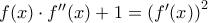 f(x)\cdot f''(x)+1=\left(f'(x)\right)^2
