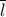 \overline{l}