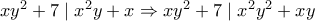xy^2+7\mid x^2y+x\Rightarrow xy^2+7\mid x^2y^2+xy