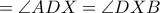 =\angle ADX=\angle DXB
