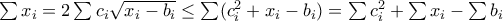 \sum x_i =2\sum c_i\sqrt {x_i-b_i} \le \sum ( c_i ^2 + x_i-b_i)= \sum  c_i ^2 + \sum  x_i - \sum b_i 