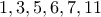 \displaystyle{1 , 3 , 5 , 6 , 7 ,11}