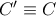 C'\equiv C