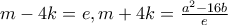 m - 4k = e, m + 4k = \frac{a^2 - 16b}{e} m - 4k = e, m + 4k = \frac{a^2 - 16b}{e}