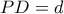 PD=d
