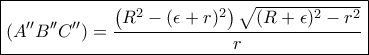 \boxed{(A''B''C'')= \dfrac{\left(R^2-(\epsilon+r)^2\right)\sqrt{(R+\epsilon)^2-r^2}}{r}} \boxed{(A''B''C'')= \dfrac{\left(R^2-(\epsilon+r)^2\right)\sqrt{(R+\epsilon)^2-r^2}}{r}}