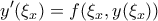 \displaystyle y'(\xi _x)=f(\xi _x, y(\xi _x)) \displaystyle y'(\xi _x)=f(\xi _x, y(\xi _x))