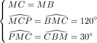 \left\{ \begin{gathered} 
  MC = MB \hfill \\ 
  \widehat {MCP} = \widehat {BMC} = 120^\circ  \hfill \\ 
  \widehat {PMC} = \widehat {CBM} = 30^\circ  \hfill \\  
\end{gathered}  \right.