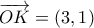 \overrightarrow {OK}  = \left( {3,1} \right)