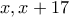 \displaystyle{x , x+17}