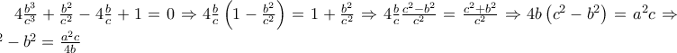 4\frac{b^{3}}{c^{3}}+\frac{b^{2}}{c^{2}}-4\frac{b}{c}+1=0\Rightarrow 4\frac{b}{c}\left(1-\frac{b^{2}}{c^{2}} \right)=1+\frac{b^{2}}{c^{2}}\Rightarrow 4\frac{b}{c}\frac{c^{2}-b^{2}}{c^{2}}=\frac{c^{2}+b^{2}}{c^{2}}\Rightarrow 4b\left(c^{2}-b^{2} \right)=a^{2}c\Rightarrow c^{2}-b^{2}=\frac{a^{2}c}{4b}