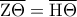 {\overline{\rm{Z\Theta}}}={\overline{\rm{H\Theta}}}