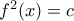 f^2(x)=c