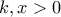 k,x > 0