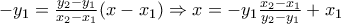-y_1=\frac{y_2-y_1}{x_2-x_1}(x-x_1)\Rightarrow x=-y_1\frac{x_2-x_1}{y_2-y_1}+x_1