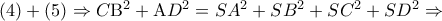 \left( 4 \right) + \left( 5 \right) \Rightarrow C{{\rm B}^2} + {\rm A}{D^2} = S{A^2} + S{B^2} + S{C^2} + S{D^2} \Rightarrow