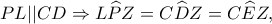 \displaystyle PL||CD \Rightarrow L\widehat PZ = C\widehat DZ = C\widehat EZ,