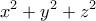 \displaystyle{ x^2 + y^2 + z^2 } \displaystyle{ x^2 + y^2 + z^2 }