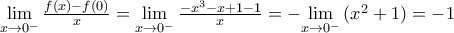 \underset{x\to {{0}^{-}}}{\mathop{\lim }}\,\frac{f(x)-f(0)}{x}=\underset{x\to {{0}^{-}}}{\mathop{\lim }}\,\frac{-{{x}^{3}}-x+1-1}{x}=-\underset{x\to {{0}^{-}}}{\mathop{\lim }}\,({{x}^{2}}+1)=-1