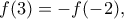 f(3)=-f(-2), f(3)=-f(-2),