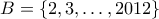 B = \{2,3,\ldots,2012\}