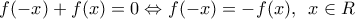 f(-x)+f(x)=0\Leftrightarrow f(-x)=-f(x),\,\,\,x\in R
