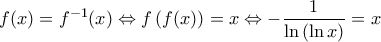 \displaystyle{f(x)=f^{-1}(x)\Leftrightarrow f\left ( f(x) \right )=x\Leftrightarrow -\frac{1}{\ln \left (\ln x  \right )}=x}