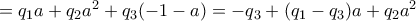 = q_{1}a+q_{2}a^2+q_{3}(-1 -a) = -q_3 + (q_1-q_3)a + q_2a^2