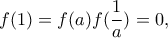 f(1)=f(a)f(\displaystyle{\frac{1}{a})=0},