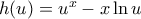 h(u)=u^x-x \ln u