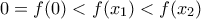0=f(0)<f({{x}_{1}})<f({{x}_{2}})
