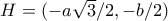 H = (-a\sqrt{3}/2,-b/2)
