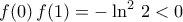f(0)\,f(1)=-\ln^2\,2<0
