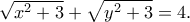 \sqrt{x^2 + 3} + \sqrt{y^2 + 3} = 4 . \sqrt{x^2 + 3} + \sqrt{y^2 + 3} = 4 .