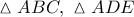 \vartriangle ABC,\ \vartriangle AD E