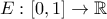 E : [0,1] \to \mathbb{R}
