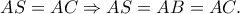 AS = AC \Rightarrow AS = AB = AC. AS = AC \Rightarrow AS = AB = AC.