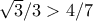\sqrt{3}/3 > 4/7