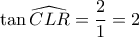 \tan \widehat{CLR} = \dfrac{2}{1} =2 \tan \widehat{CLR} = \dfrac{2}{1} =2