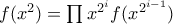 f(x^2)=\prod{x^{2^i}f(x^{2^{i-1}})