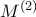 M^{(2)}