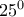 25^{0}