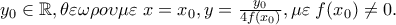 y_0  \in \mathbb{R},\theta \varepsilon \omega \rho o\upsilon \mu \varepsilon \;x = x_0 ,y = \frac{{y_0 }} 
{{4f(x_0 )}},\mu \varepsilon \;f(x_0 ) \ne 0.