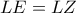 LE = LZ