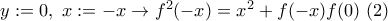 y:=0,\ x:=-x\rightarrow f^2(-x)=x^2+f(-x)f(0) \ (2)