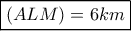 \boxed{\left( {ALM} \right) = 6km}