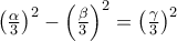 \left( {\frac{\alpha }{3}} \right)^2  - \left( {\frac{\beta }{3}} \right)^2  = \left( {\frac{\gamma }{3}} \right)^2